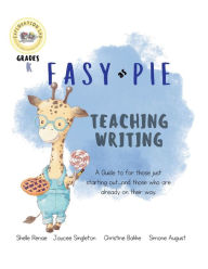 Title: Easy as Pie- Writing: Creating Kindergarten Writers, Author: Shelle Renae