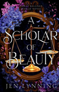 Title: A Scholar of Beauty, Author: Jen Lynning