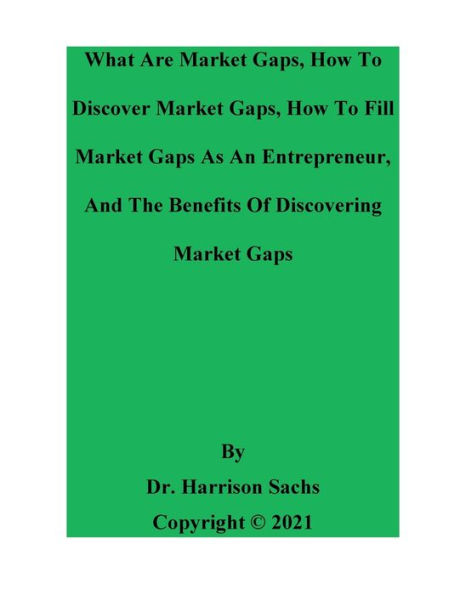 What Are Market Gaps, How To Discover Market Gaps, How To Fill Market Gap, And The Benefits Of Discovering Market Gaps