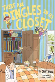 Title: THERE ARE DINGLES IN MY CLOSET, Author: Crissy Freed