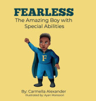 Title: Fearless the Amazing Boy with Special Abilities, Author: Carmella Alexander