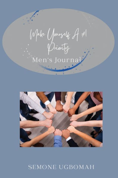 Make Yourself A #1 Priority Men's Journal: Self Care Workbook