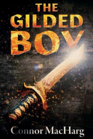 Title: The Gilded Boy, Author: Connor MacHarg