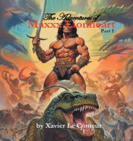 Title: The Adventures of Maxxx Lionheart, Part 1, Author: Xavier Le Conteur