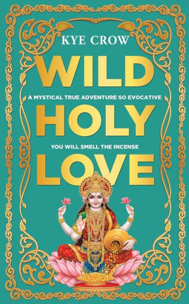 Wild Holy Love: A true mystical adventure