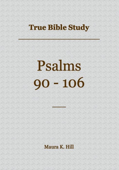 True Bible Study - Psalms 90-106