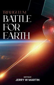 Title: Battle for Earth, Author: Jerry W Martin