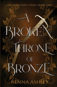 Text ebooks download A Broken Throne of Bronze by Renna Ashley 9798369296431 English version