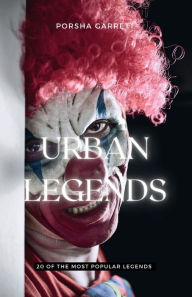 Title: Urban Legends: 20 of the most popular legends, Author: Porsha Garrett