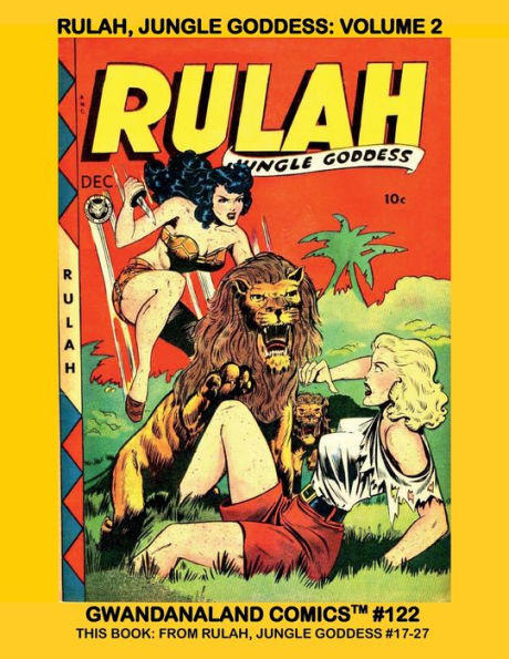 Rulah, Jungle Goddess: Volume 2:Gwandanaland Comics #122 -- Her Stories from Rulah #17-27