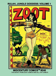 Title: Rulah, Jungle Goddess: Volume 1:Midcentury Comics #246 - Her Stories From Zoot Comics and All Top Comics, Author: Midcentury Comics