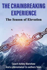 Title: The Chain Breaking Experience: The Season of Elevation:Devotional Book, Author: Coach Ashley Blanshaw