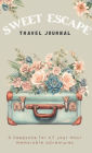 Sweet Escape Travel Journal: A Travel Log and Scrapbook for Your Adventures Around the World