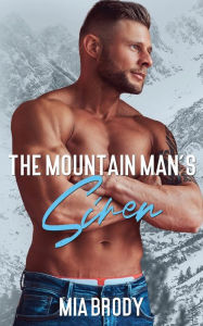 Title: The Mountain Man's Siren: An Instalove Curvy Woman Romance, Author: Mia Brody