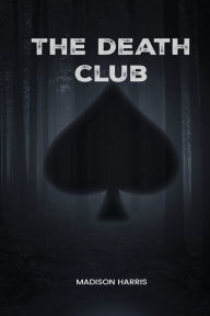 Title: The Death Club, Author: Madison Harris