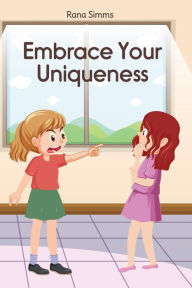 Title: Embrace Your Uniqueness, Author: Rana Simms
