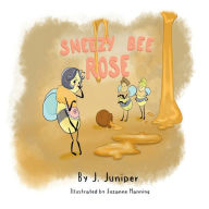 Title: SNEEZY BEE ROSE: A heartwarming story empowering young minds to nurture a spirit of understanding, empathy and self-confidence., Author: J. Juniper