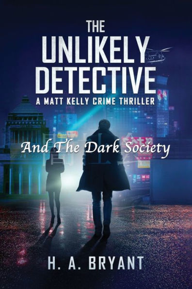 The Unlikely Detective and Dark Society: A Matt Kelly Crime Thriller