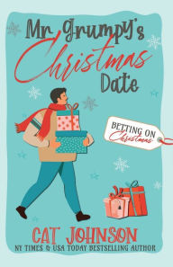 Title: Mr. Grumpy's Christmas Date, Author: Cat Johnson