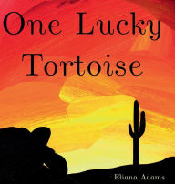 Title: One Lucky Tortoise, Author: Eliana Adams