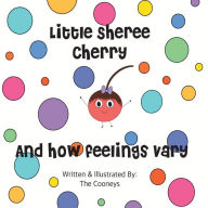 Title: Little Sheree Cherry and How Feelings Vary, Author: Zachary Cooney