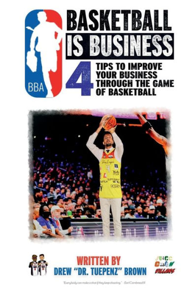 Basketball Is Business: 4 Tips to improve your business through the game of basketball: