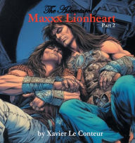 Title: The Adventures of Maxxx Lionheart, Part 2, Author: Xavier Le Conteur