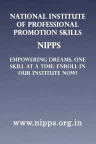 Title: NATIONAL INSTITUTE OF PROFESSIONAL PROMOTION SKILLS (NIPPS): Empowering Dreams, One Skill at a Time: Enroll in Our Institute Now!, Author: NIPPS NIPPS