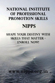 Title: NATIONAL INSTITUTE OF PROFESSIONAL PROMOTION SKILLS (NIPPS) Best Institute: Shape Your Destiny with Skills That Matter - Enroll Now!, Author: Nipps Nipps