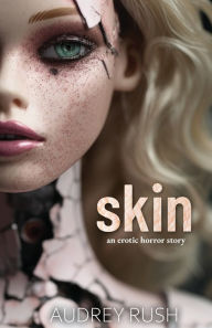 Title: Skin: An Erotic Horror Story, Author: Audrey Rush