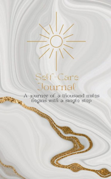 Self-Care Journal: a journey of thousand miles begins with single step