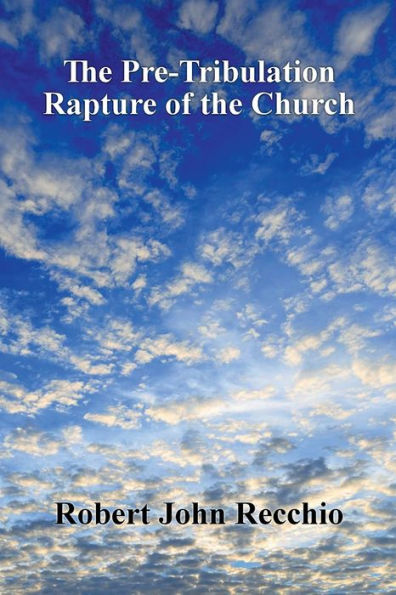 The Pre-Tribulation Rapture of The Church: Pre-Millennial View