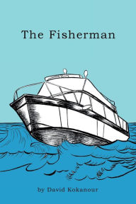 Title: The Fisherman, Author: David Kokanour