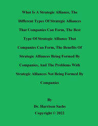 Title: What Is A Strategic Alliance And The Different Types Of Strategic Alliances That Companies Can Form, Author: Dr. Harrison Sachs