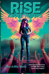 Title: Rise Above Haters, Author: Lilly Ruiz