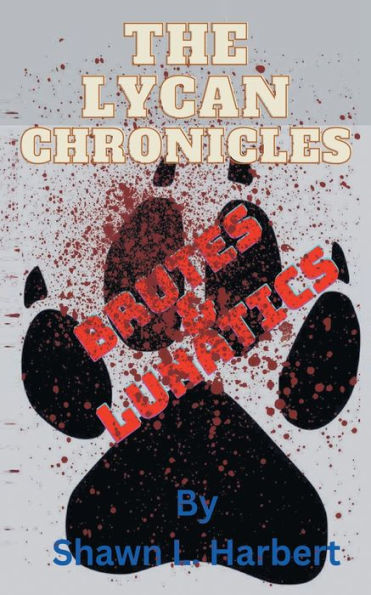 The Lycan Chronicles: Brutes & Lunatics