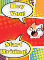 Hey You! Start Writing!: Cute Cate Says, Write Now!