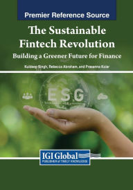 Title: The Sustainable Fintech Revolution: Building a Greener Future for Finance, Author: Kuldeep Singh