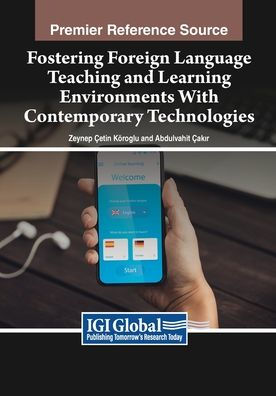 Fostering Foreign Language Teaching and Learning Environments With Contemporary Technologies