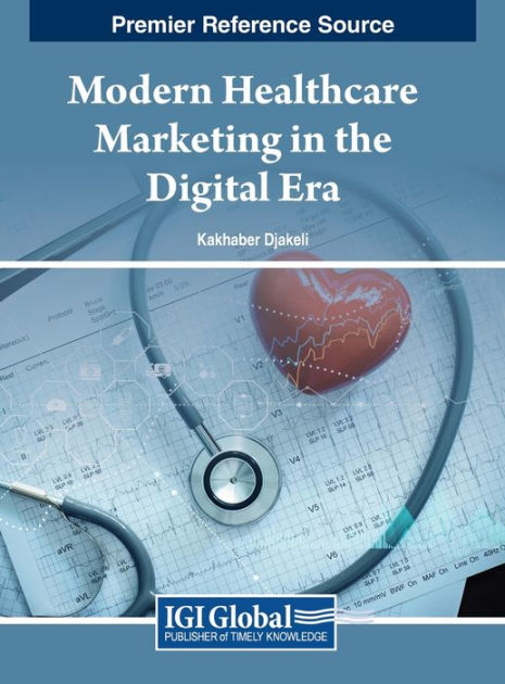 Modern Healthcare Marketing in the Digital Era by Kakhaber Djakeli ...