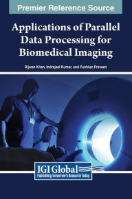 Title: Applications of Parallel Data Processing for Biomedical Imaging, Author: Rijwan Khan
