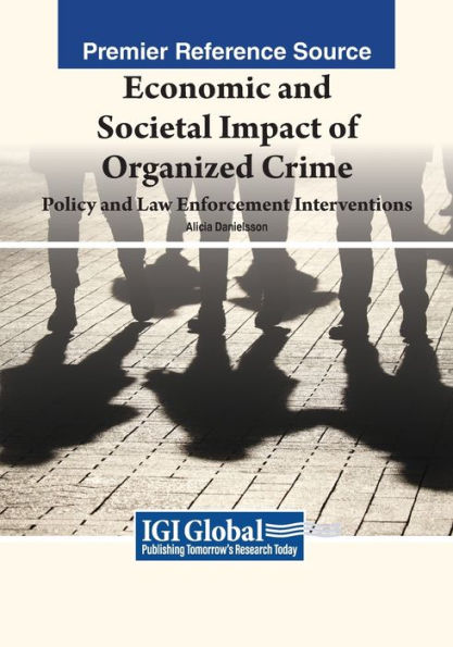 Economic and Societal Impact of Organized Crime: Policy Law Enforcement Interventions