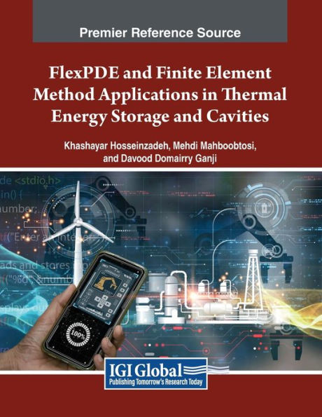 FlexPDE and Finite Element Method Applications Thermal Energy Storage Cavities