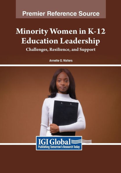 Minority Women K-12 Education Leadership: Challenges, Resilience, and Support