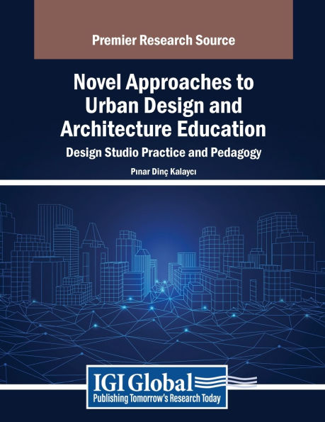 Novel Approaches to Urban Design and Architecture Education: Studio Practice Pedagogy