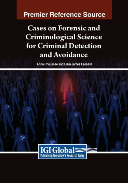 Cases on Forensic and Criminological Science for Criminal Detection Avoidance