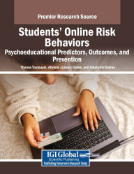 Title: Students' Online Risk Behaviors: Psychoeducational Predictors, Outcomes, and Prevention, Author: Thanos Touloupis