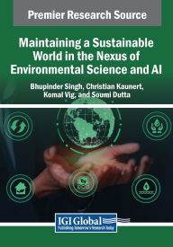 Title: Maintaining a Sustainable World in the Nexus of Environmental Science and AI, Author: Bhupinder Singh