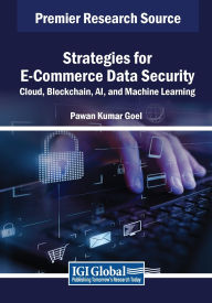 Title: Strategies for E-Commerce Data Security: Cloud, Blockchain, AI, and Machine Learning, Author: Pawan Kumar Goel