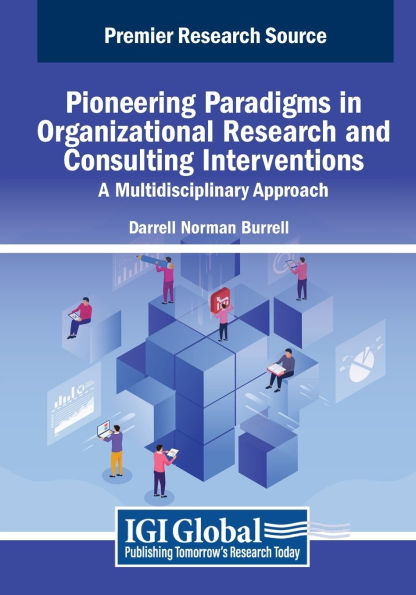 Pioneering Paradigms Organizational Research and Consulting Interventions: A Multidisciplinary Approach